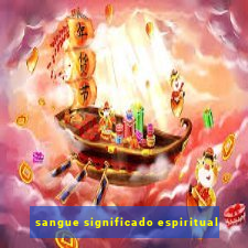 sangue significado espiritual